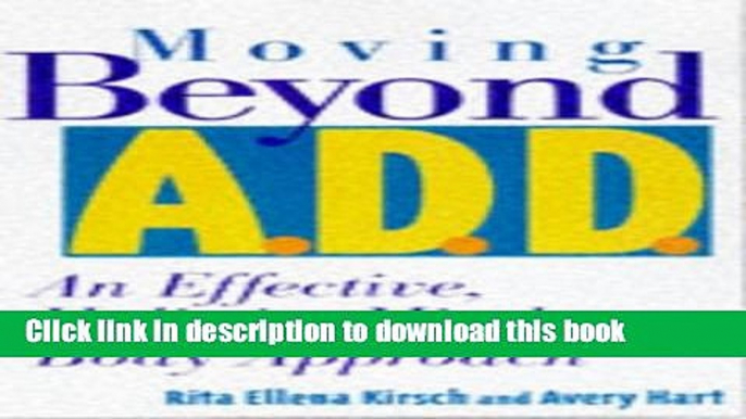 Read Moving Beyond A.D.D./A.D.H.D. : An Effective, Holistic, Mind-Body Approach  Ebook Free