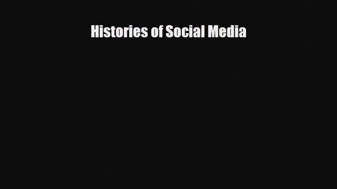 different  Histories of Social Media