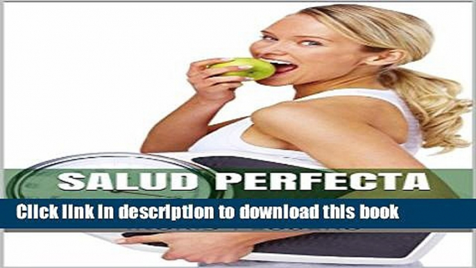 Download Salud Perfecta: HÃ¡bitos de la Vida Diaria Indispensables para Mantener y Recuperar la