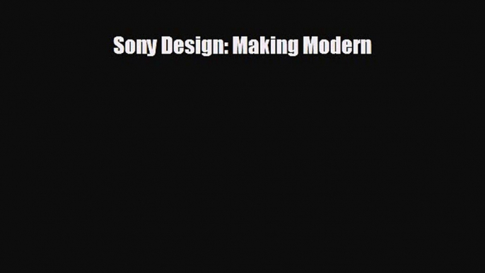 there is Sony Design: Making Modern