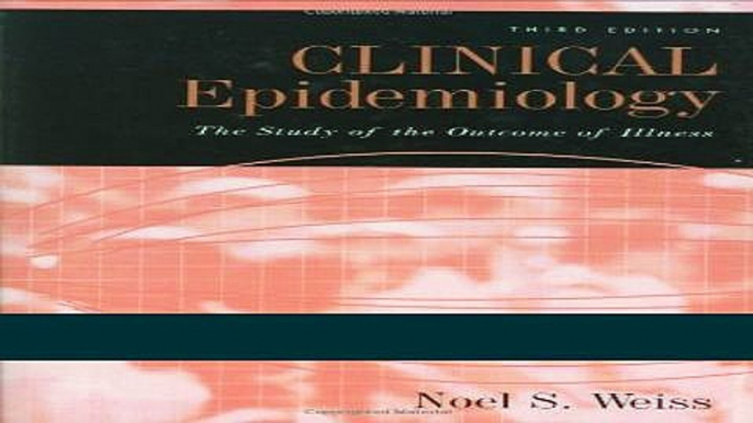 Read Books Clinical Epidemiology: The Study of the Outcome of Illness (Monographs in Epidemiology