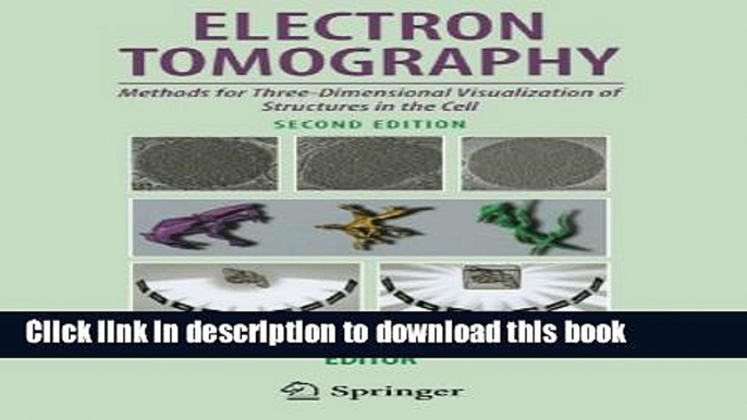 Read Electron Tomography: Methods for Three-Dimensional Visualization of Structures in the Cell