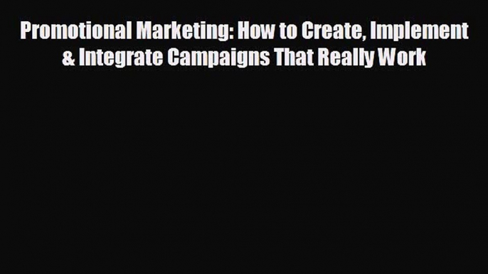 READ book Promotional Marketing: How to Create Implement & Integrate Campaigns That Really