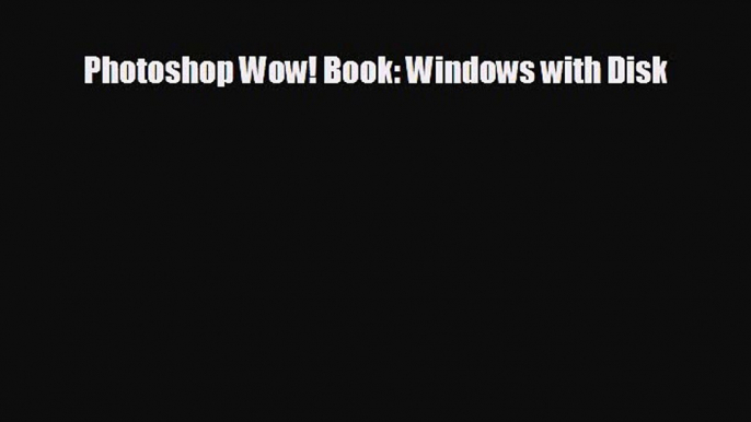 FREE PDF Photoshop Wow! Book: Windows with Disk  FREE BOOOK ONLINE