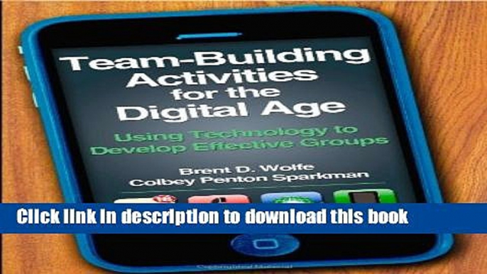 Read Team-Building Activities for the Digital Age: Using Technology to Develop Effective Groups