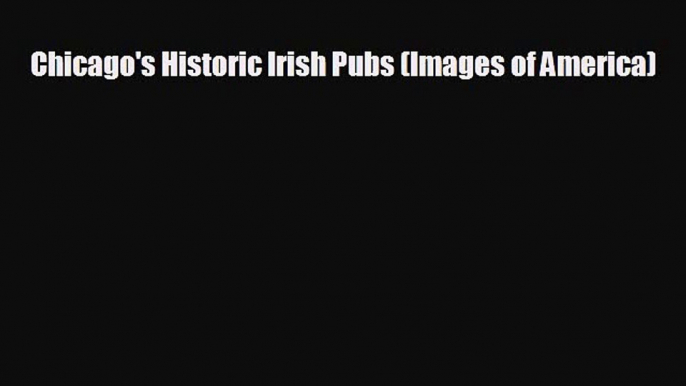 Popular book Chicago's Historic Irish Pubs (Images of America)