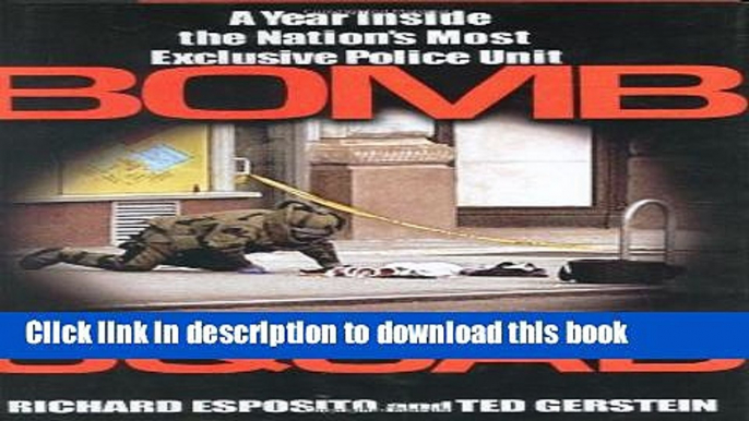 [PDF] Bomb Squad: A Year Inside the Nation s Most Exclusive Police Unit [Download] Online