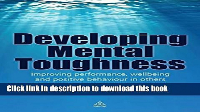 Ebook Developing Mental Toughness: Improving Performance, Wellbeing and Positive Behaviour in