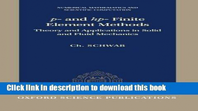 Books p- and hp- Finite Element Methods: Theory and Applications in Solid and Fluid Mechanics Full