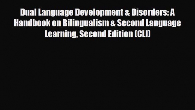 different  Dual Language Development & Disorders: A Handbook on Bilingualism & Second Language