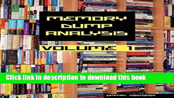 Download Memory Dump Analysis Anthology, Volume 1 PDF Free