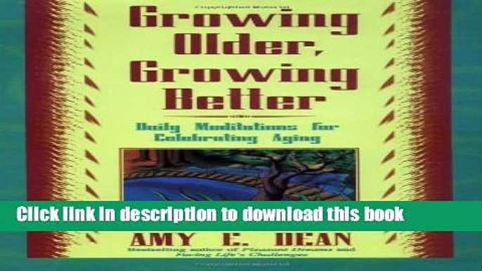 [Read PDF] Growing Older, Growing Better: Daily Meditations for Celebrating Aging Download Online