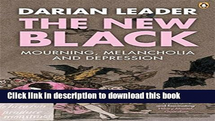 Ebook The New Black: Mourning Melancholia And Depression Free Online