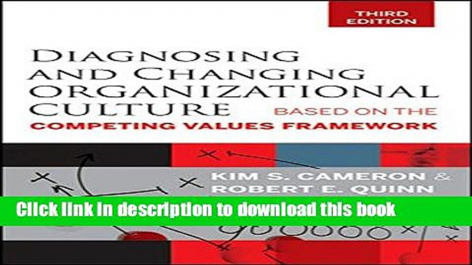 Download  Diagnosing and Changing Organizational Culture: Based on the Competing Values Framework