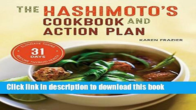 Books Hashimoto s Cookbook and Action Plan: 31 Days to Eliminate Toxins and Restore Thyroid Health