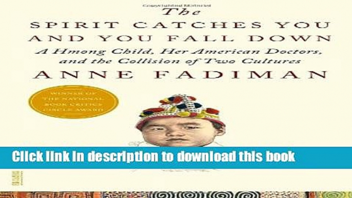 Books The Spirit Catches You and You Fall Down: A Hmong Child, Her American Doctors, and the