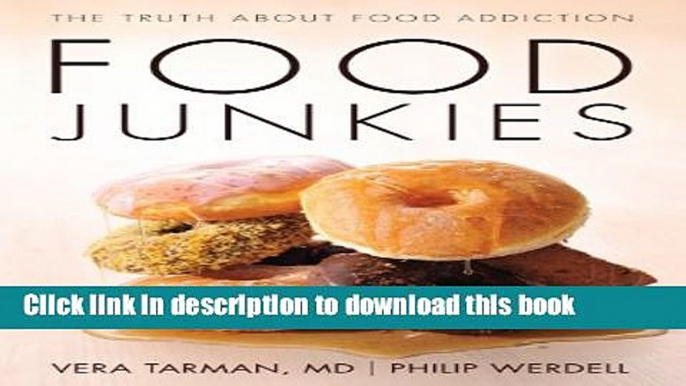 Ebook Food Junkies: The Truth About Food Addiction Free Online