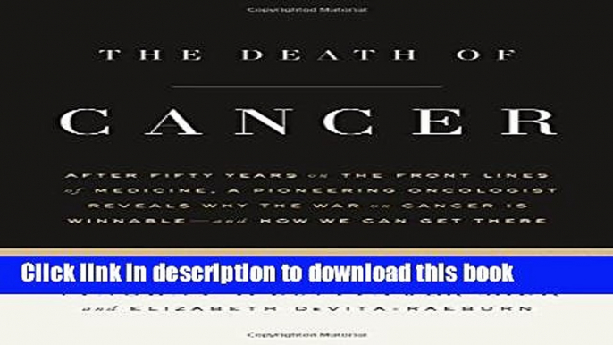 Books The Death of Cancer: After Fifty Years on the Front Lines of Medicine, a Pioneering