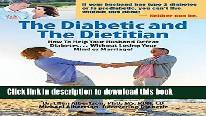 Ebook Diabetic and the Dietitian: How to Help Your Husband Defeat Diabetes . . . Without Losing