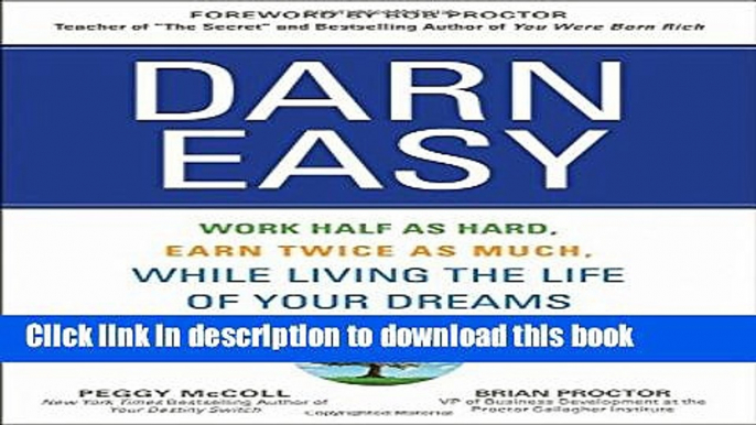 Books Darn Easy: Work Half as Hard, Earn Twice as Much, While Living the Life of Your Dreams Free