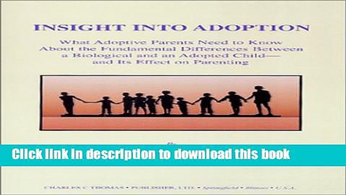 Ebook Insight into Adoption: What Adoptive Parents Need to Know About the Fundamental Differences