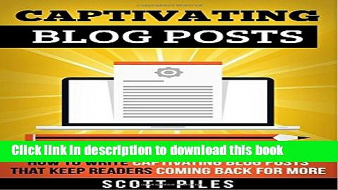 Books Captivating Blog Posts: How To Write Captivating Blog Posts That Keep Readers Coming Back