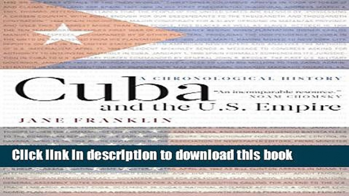 Ebook Cuba and the U.S. Empire: A Chronological History Full Online