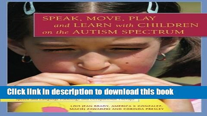 Books Speak, Move, Play and Learn With Children on the Autism Spectrum: Activities to Boost