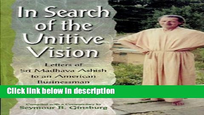 Books In Search of the Unitive Vision: Letters of Sri Madhava Ashish to an American Businessman,