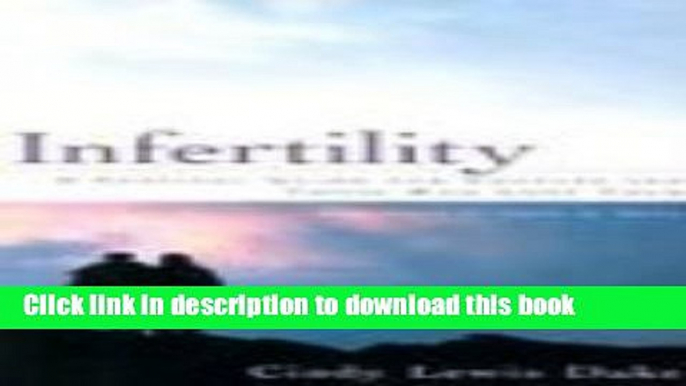 Ebook Infertility: A Survival Guide for Couples and Those Who Love Them Free Online