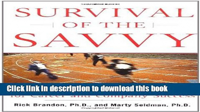 Books Survival of the Savvy: High-Integrity Political Tactics for Career and Company Success Full