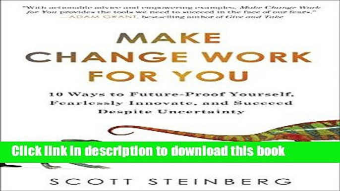 Ebook Make Change Work for You: 10 Ways to Future-Proof Yourself, Fearlessly Innovate, and Succeed