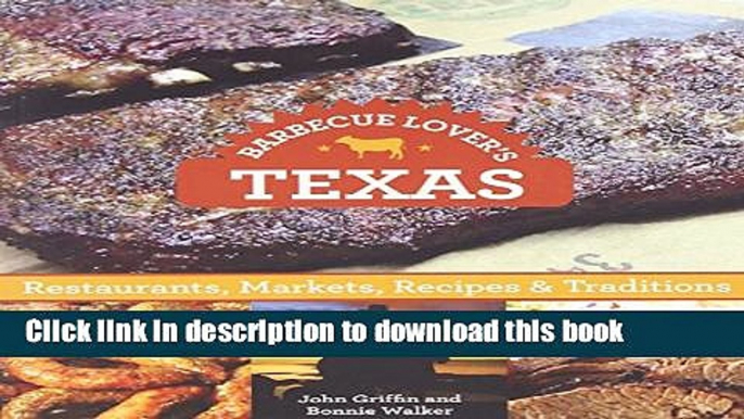 Ebook Barbecue Lover s Texas: Restaurants, Markets, Recipes   Traditions Full Online