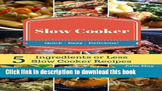 Books Slow Cooker Recipes: 5 Ingredients or Less Slow Cooker Recipes (Crock Pot Recipes, Easy,
