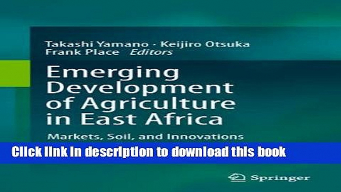 Ebook Emerging Development of Agriculture in East Africa: Markets, Soil, and Innovations Free