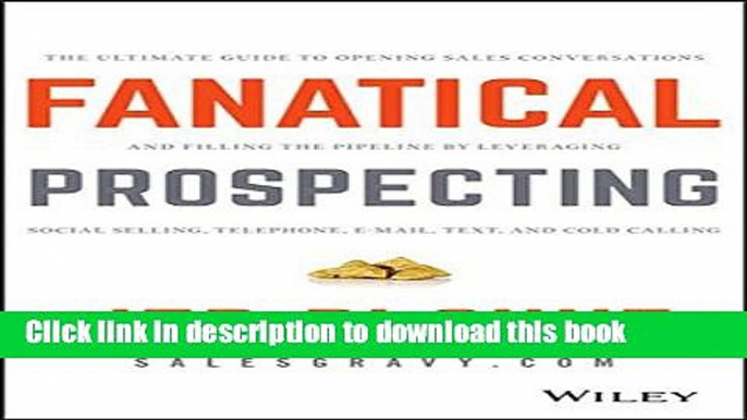 Ebook Fanatical Prospecting: The Ultimate Guide to Opening Sales Conversations and Filling the