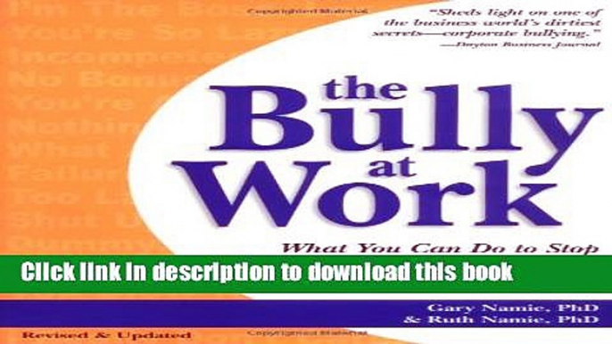 Ebook The Bully at Work: What You Can Do to Stop the Hurt and Reclaim Your Dignity on the Job Free