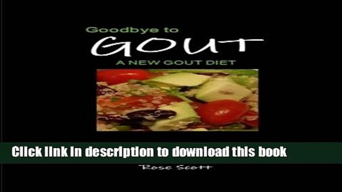 [Read PDF] Goodbye To Gout: A New Gout Diet Download Free