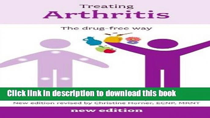 [Read PDF] Treating Arthritis the Drug Free Way 2nd n/e (Overcoming Common Problems) Download Free