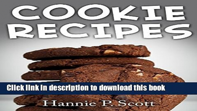 Books Cookie Recipes: Delicious and Easy Cookies Recipes (Quick and Easy Cooking Series) Free