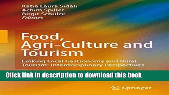 Books Food, Agri-Culture and Tourism: Linking Local Gastronomy and Rural Tourism: