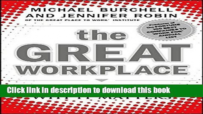 Ebook The Great Workplace: How to Build It, How to Keep It, and Why It Matters Full Download