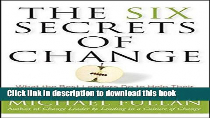 Books The Six Secrets of Change: What the Best Leaders Do to Help Their Organizations Survive and