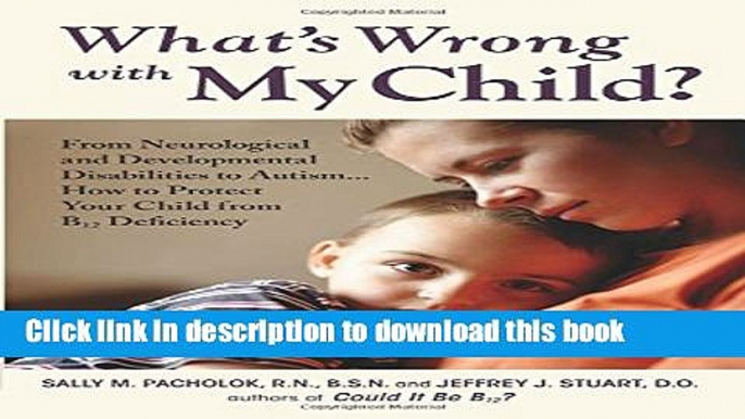 Ebook What s Wrong with My Child?: From Neurological and Developmental Disabilities to