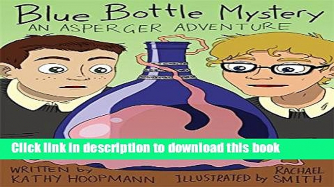 Ebook Blue Bottle Mystery - The Graphic Novel: An Asperger Adventure Full Download