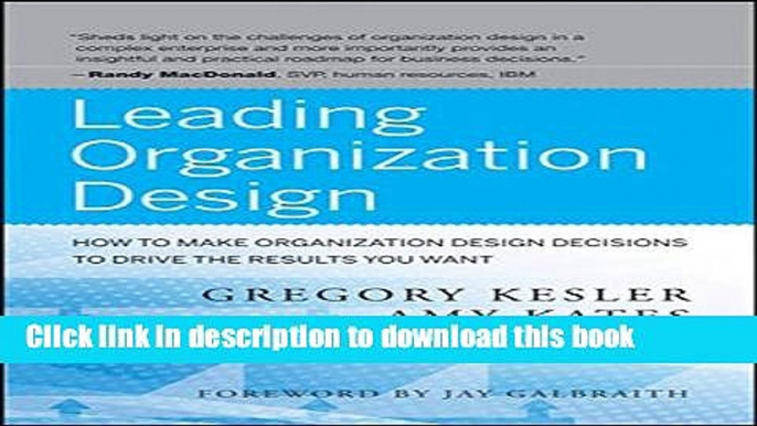 Books Leading Organization Design: How to Make Organization Design Decisions to Drive the Results