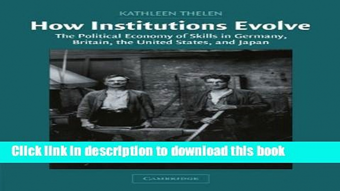 Books How Institutions Evolve: The Political Economy of Skills in Germany, Britain, the United