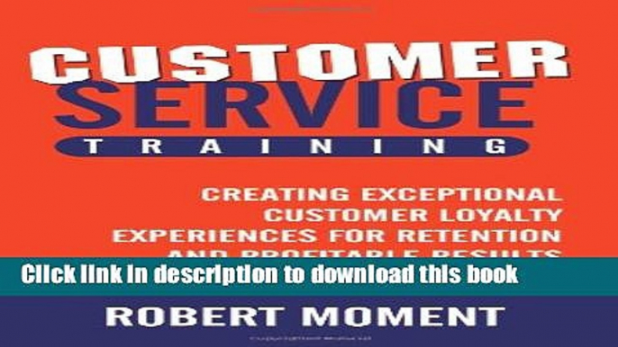 Books Customer Service Training: Creating Exceptional Customer Loyalty Experiences for Retention