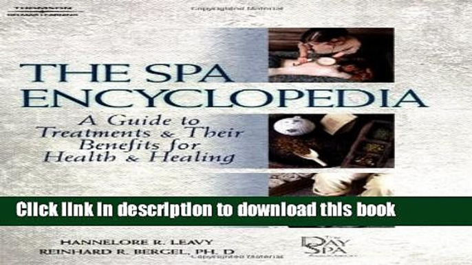 Books The Spa Encyclopedia: A Guide to Treatments   Their Benefits for Health   Healing Full