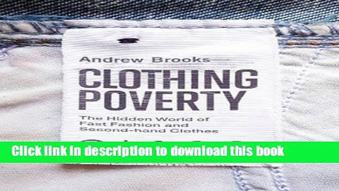 Books Clothing Poverty: The Hidden World of Fast Fashion and Second-hand Clothes Full Online